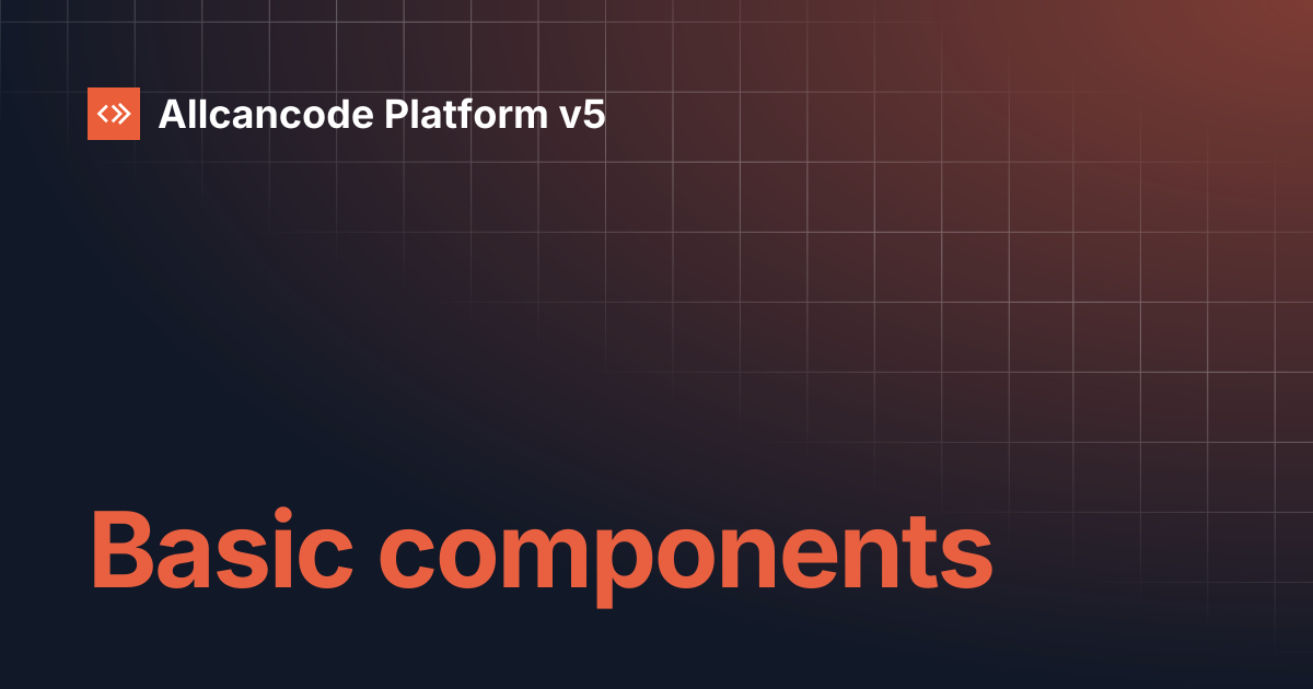 Basic components | Allcancode Platform v5